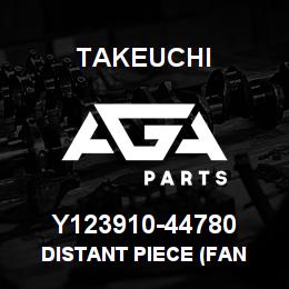 Y123910-44780 Takeuchi DISTANT PIECE (FAN | AGA Parts