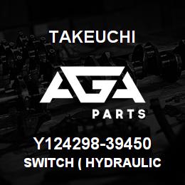 Y124298-39450 Takeuchi SWITCH ( HYDRAULIC | AGA Parts