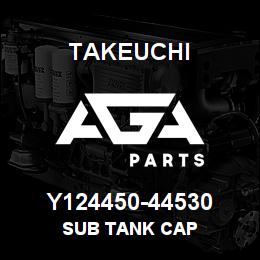 Y124450-44530 Takeuchi SUB TANK CAP | AGA Parts
