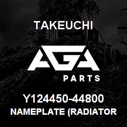 Y124450-44800 Takeuchi NAMEPLATE (RADIATOR | AGA Parts