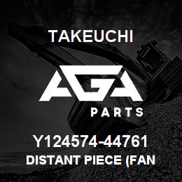 Y124574-44761 Takeuchi DISTANT PIECE (FAN | AGA Parts