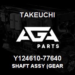 Y124610-77640 Takeuchi SHAFT ASSY (GEAR | AGA Parts