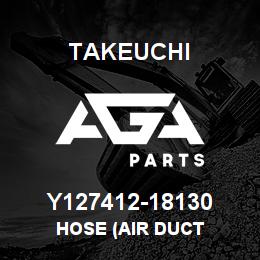 Y127412-18130 Takeuchi HOSE (AIR DUCT | AGA Parts