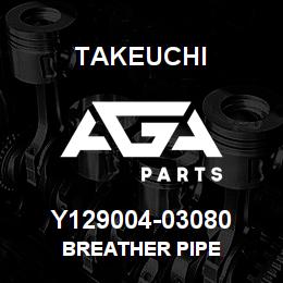 Y129004-03080 Takeuchi BREATHER PIPE | AGA Parts