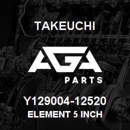 Y129004-12520 Takeuchi ELEMENT 5 INCH | AGA Parts