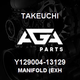 Y129004-13129 Takeuchi MANIFOLD (EXH | AGA Parts