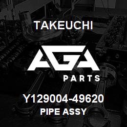 Y129004-49620 Takeuchi PIPE ASSY | AGA Parts