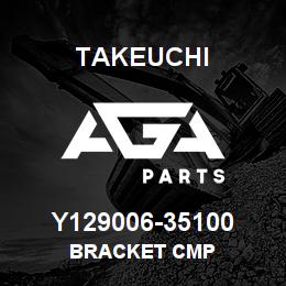 Y129006-35100 Takeuchi BRACKET CMP | AGA Parts