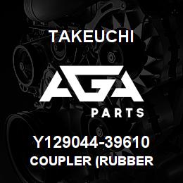 Y129044-39610 Takeuchi COUPLER (RUBBER | AGA Parts