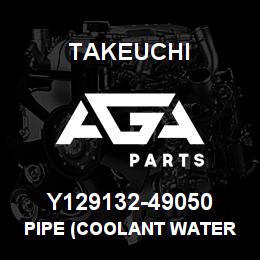 Y129132-49050 Takeuchi PIPE (COOLANT WATER | AGA Parts