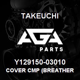 Y129150-03010 Takeuchi COVER CMP (BREATHER | AGA Parts