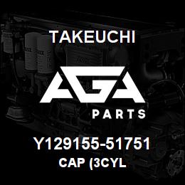 Y129155-51751 Takeuchi CAP (3CYL | AGA Parts