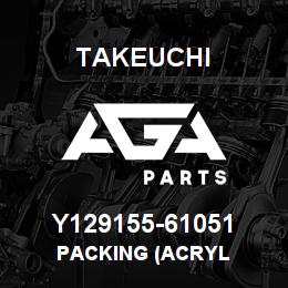 Y129155-61051 Takeuchi PACKING (ACRYL | AGA Parts
