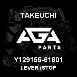 Y129155-61801 Takeuchi LEVER (STOP | AGA Parts