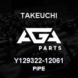Y129322-12061 Takeuchi PIPE | AGA Parts