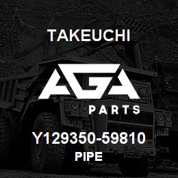 Y129350-59810 Takeuchi PIPE | AGA Parts