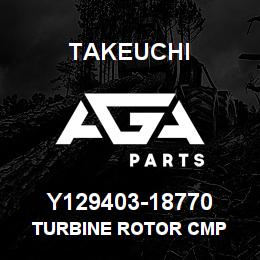 Y129403-18770 Takeuchi TURBINE ROTOR CMP | AGA Parts