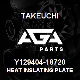 Y129404-18720 Takeuchi HEAT INSLATING PLATE | AGA Parts