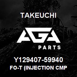 Y129407-59940 Takeuchi FO-T (INJECTION CMP | AGA Parts