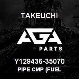 Y129436-35070 Takeuchi PIPE CMP (FUEL | AGA Parts