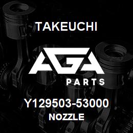 Y129503-53000 Takeuchi NOZZLE | AGA Parts