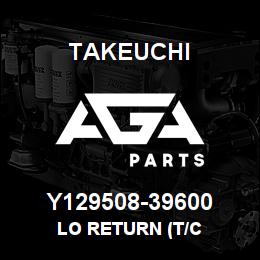 Y129508-39600 Takeuchi LO RETURN (T/C | AGA Parts