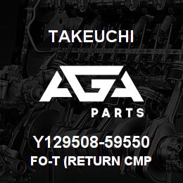Y129508-59550 Takeuchi FO-T (RETURN CMP | AGA Parts