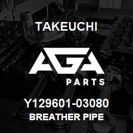 Y129601-03080 Takeuchi BREATHER PIPE | AGA Parts