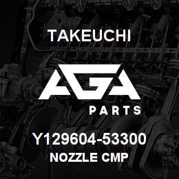 Y129604-53300 Takeuchi NOZZLE CMP | AGA Parts