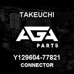 Y129604-77821 Takeuchi CONNECTOR | AGA Parts