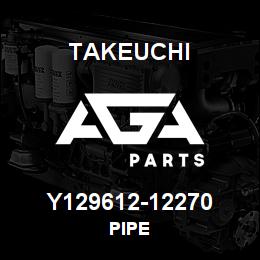 Y129612-12270 Takeuchi PIPE | AGA Parts
