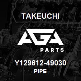 Y129612-49030 Takeuchi PIPE | AGA Parts