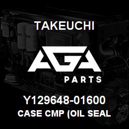 Y129648-01600 Takeuchi CASE CMP (OIL SEAL | AGA Parts