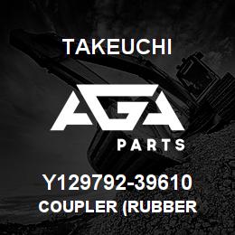 Y129792-39610 Takeuchi COUPLER (RUBBER | AGA Parts