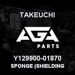 Y129900-01870 Takeuchi SPONGE (SHIELDING | AGA Parts