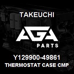 Y129900-49861 Takeuchi THERMOSTAT CASE CMP | AGA Parts