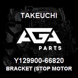 Y129900-66820 Takeuchi BRACKET (STOP MOTOR | AGA Parts