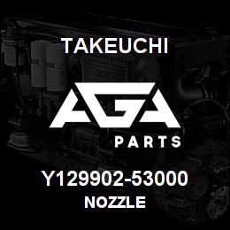 Y129902-53000 Takeuchi NOZZLE | AGA Parts