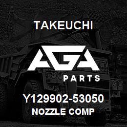 Y129902-53050 Takeuchi NOZZLE COMP | AGA Parts