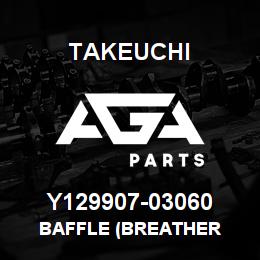 Y129907-03060 Takeuchi BAFFLE (BREATHER | AGA Parts