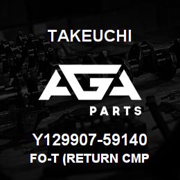 Y129907-59140 Takeuchi FO-T (RETURN CMP | AGA Parts