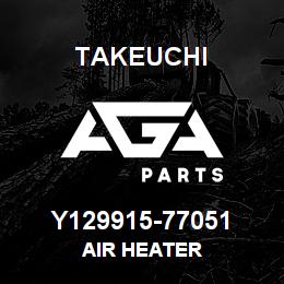 Y129915-77051 Takeuchi AIR HEATER | AGA Parts