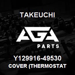 Y129916-49530 Takeuchi COVER (THERMOSTAT | AGA Parts
