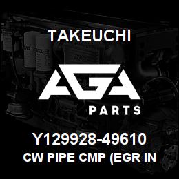 Y129928-49610 Takeuchi CW PIPE CMP (EGR IN | AGA Parts