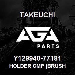 Y129940-77181 Takeuchi HOLDER CMP (BRUSH | AGA Parts