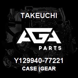 Y129940-77221 Takeuchi CASE (GEAR | AGA Parts