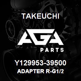Y129953-39500 Takeuchi ADAPTER R-G1/2 | AGA Parts