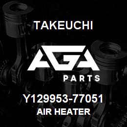 Y129953-77051 Takeuchi AIR HEATER | AGA Parts