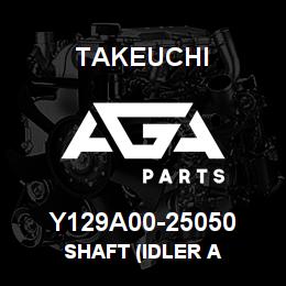 Y129A00-25050 Takeuchi SHAFT (IDLER A | AGA Parts