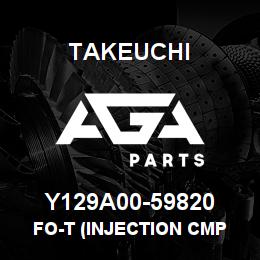 Y129A00-59820 Takeuchi FO-T (INJECTION CMP | AGA Parts